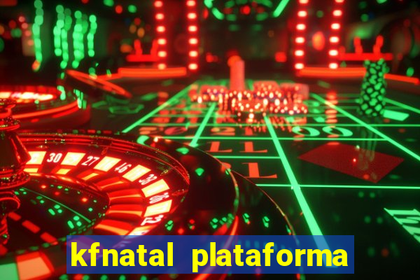 kfnatal plataforma de jogos